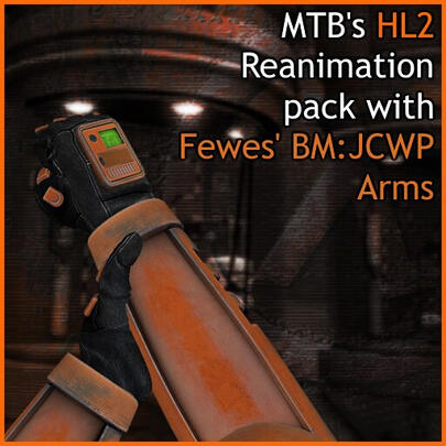MTB's HL2 Reanimation Pack with Fewes' BM:JCWP Arms